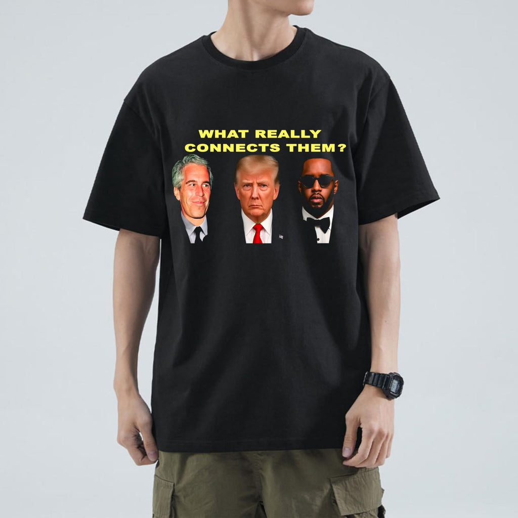 What Really Connects Them? T-Shirt – Satirical American Commentary Tee, Bold Graphic Unisex Shirt for Political Conversation Fans