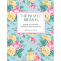 The Prayer Journal: 6 Month Journal for Prayer, Gratitude and Connection with God - Hardcover